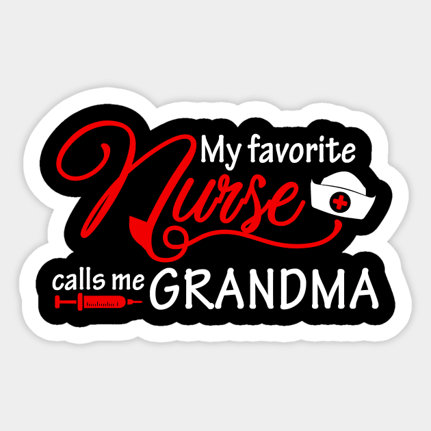 My favorite nurse calls me grandma Sticker by brittenrashidhijl09